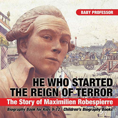 Er, der die Schreckensherrschaft begann: Die Geschichte von Maximi - NEU Baby Professor 20