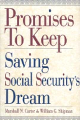 Promises to Keep: Saving Social Security's Dream by William G Shipman: Used