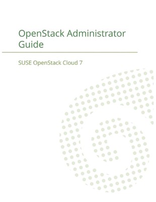 SUSE OpenStack Cloud 7: OpenStack Administrator Guide by Suse LLC (English) Pape