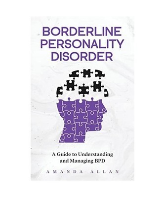 Borderline Personality Disorder: A Guide to Understanding and Managing BPD: A Gu
