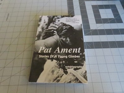 Pat Ament, Stories of a Young Climber an autobiography, Published by TWO LIGHTS