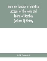 Materials Towards A Statistical Account Of The Town And Island Of Bombay...