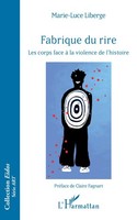 Fabrique Du Rire: Les Corps Face à La Violence De L'histoire