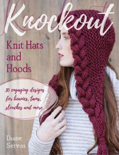 Diane Serviss Knockout Knit Hats and Hoods (Tascabile)