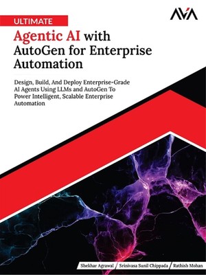 Ultimate Agentic AI mit AutoGen für Unternehmensautomatisierung: Design, Build und D