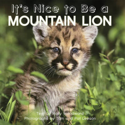 Its Nice to Be a Mountain Lion - Board book By Woodward - GOOD