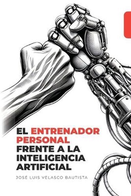 El Entrenador Personal Frente a la Inteligencia Artificial by Jose Luis Velasco