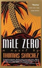 Mile Zero by Thomas Sanchez: Used