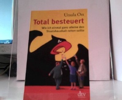 Total besteuert: Wie ich einmal ganz alleine den Staatshaushalt retten sollte Ot