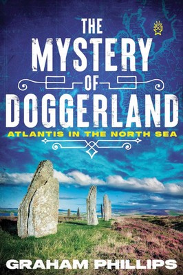 The Mystery of Doggerland | Atlantis in the North Sea | Graham Phillips | Buch