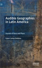 Audible Geographies in Latin America: Sounds of Race and Place (Hardback or Case