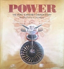 Power: The Pratt and Whitney Canada Story by Sullivan, Kenneth H. Book The Fast