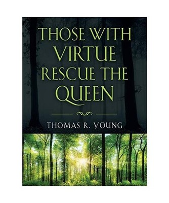 Those With Virtue Rescue The Queen, Thomas R. Young
