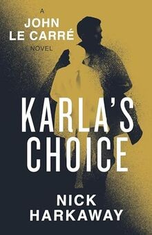 Karlas Choice: A John le Carré Novel von Harkaway,... | Buch | Zustand sehr gut
