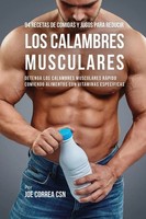Joe Correa | 94 Recetas De Comidas Y Jugos Para Reducir Los Calambres Musculares
