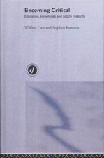 Becoming Critical - See Pb Ed by Carr, Wilfred, Kemmis, Stephen