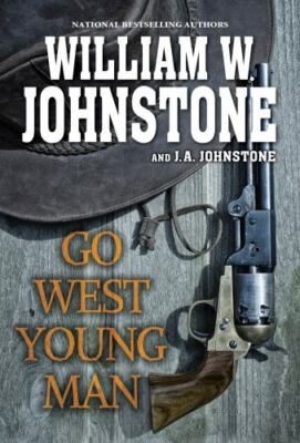 Go West, Young Man: A Riveting Western Novel of the American Frontier , Johnston