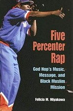 Five Percenter Rap: God Hop's Music, Message, and Black Muslim Mission (Profile
