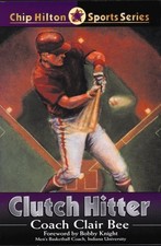 CLUTCH HITTER (CHIP HILTON SPORTS SERIES) By Clair Bee & Bob Knight **Mint**