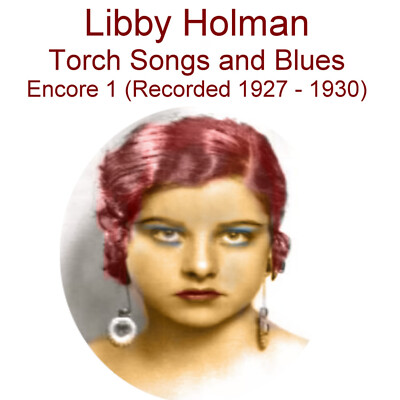 Libby Holman Torch Songs and Blues Encore 1 (Recorded 1927 - 1930)  CD