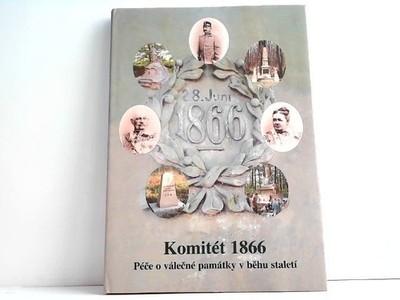Komitet 1866 - Pece o valecne pamatky v behu staleti. Teichman, Radek: