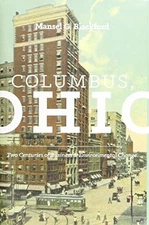 COLUMBUS, OHIO: TWO CENTURIES OF BUSINESS AND By Mansel G. Blackford - Hardcover