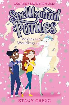 Spellbound Ponies: Wishes and Weddings (Spellbound Ponies, Book 3) by Stacy...