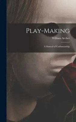 Play-making: a Manual of Craftsmanship | William Archer | Englisch | Buch | 2021