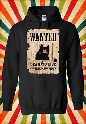 Schrödinger Cat Wanted Dead Or Alive Herren Damen Unisex Top Hoodie Sweatshirt 1682