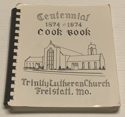 Vtg Trinity Lutheran Church Centennial Cookbook Recipe Book Freistatt Missouri