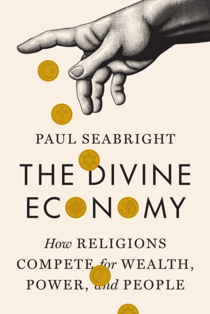The Divine Economy by Paul Seabright (Hardback Book)