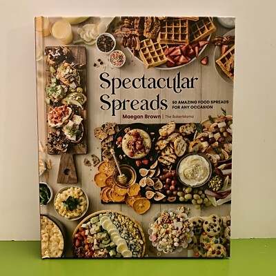 SPECTACULAR SPREADS MAEGAN BROWN DISPLAY CHARCUTERIE BOARD ENTERTAINING GUIDE