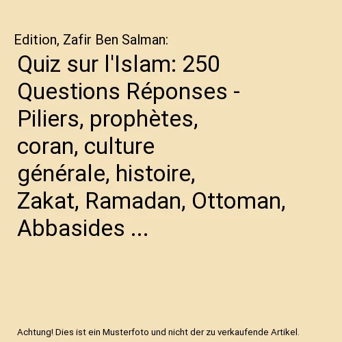 Quiz sur l'Islam: 250 Questions Réponses - Piliers, prophètes, coran, culture