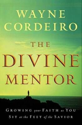 The Divine Mentor: Growing Your Faith as You Sit at the Feet of the - GOOD