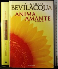 ANIMA AMANTE. ALBERTO BEVILACQUA. MONDADORI. 1ED.