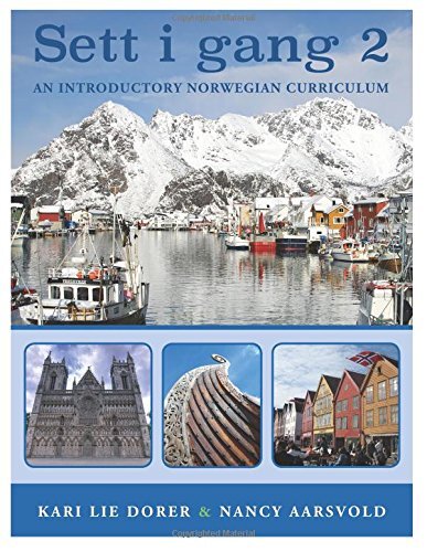Sett i gang 2: An Introductory Norwegian Curriculum by Kari Lie Dorer