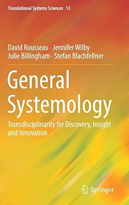 GENERAL SYSTEMOLOGY: TRANSDISCIPLINARITY FOR DISCOVERY, By David Rousseau NEW