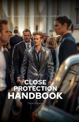 The Close Protection Handbook, Pierre Mnsson,  H