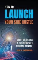 How To Launch Your Side Hustle | Start And Scale A Business With Minimal Capital