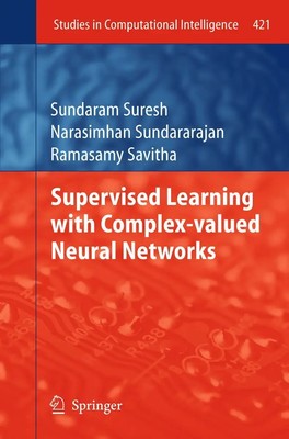 Sundaram Suresh (u. a.) | Supervised Learning with Complex-valued Neural...