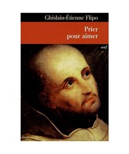 Prier pour aimer: Lévolution de la prière, ...
