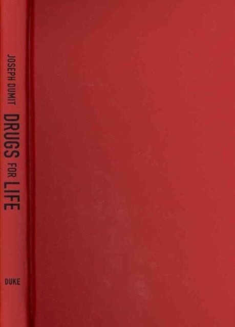 Drugs for Life – How Pharmaceutical Companies Define Our Health Dumit Hardback
