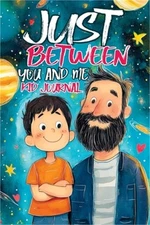 Just Between You and Me Kid Journal: Father and Son Pass Back and Forth a Diary