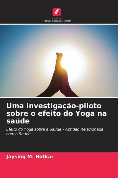 Jaysing M. Hotkar | Uma InvestigaçãO-Piloto Sobre O Efeito Do Yoga Na SaúDe-image