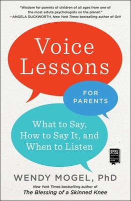 Voice Lessons for Parents: What to Say, How to Say it, and When to Listen - ...
