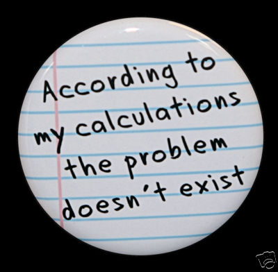 ACCORDING TO MY CALCULATIONS PROBLEM DOESN'T EXIST - Button Pinback Badge 1.5''