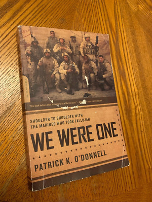 We Were One : Shoulder to Shoulder with the Marines Who Took Fallujah by Patrick