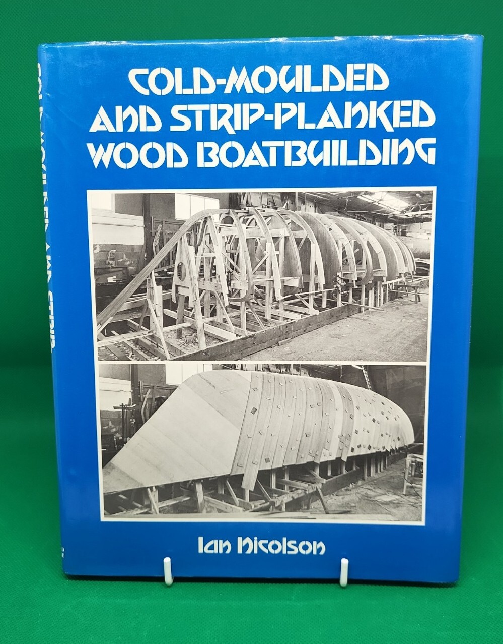 Cold-Moulded & Strip-Planked Wood Boat Building, Nicolson, Ian: 1986 reprint HB