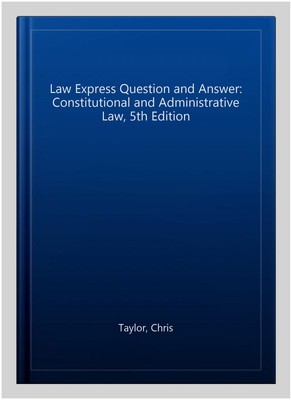 Law Express Question and Answer: Constitutional and Administrative Law, 5th E...