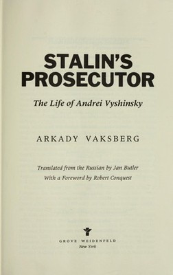 The Prosecutor : Andrei Vyshinsky and the Moscow Show Trials Arka